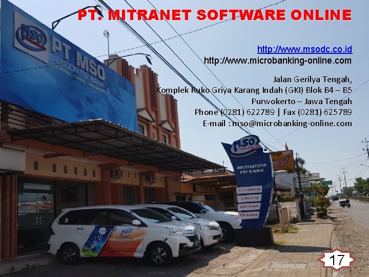 PT. MITRANET SOFTWARE ONLINE http: //www. msodc. co. id http: //www. microbanking-online. com Jalan