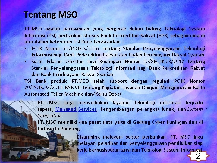 Tentang MSO PT. MSO adalah perusahaan yang bergerak dalam bidang Teknologi System Informasi (TSI)