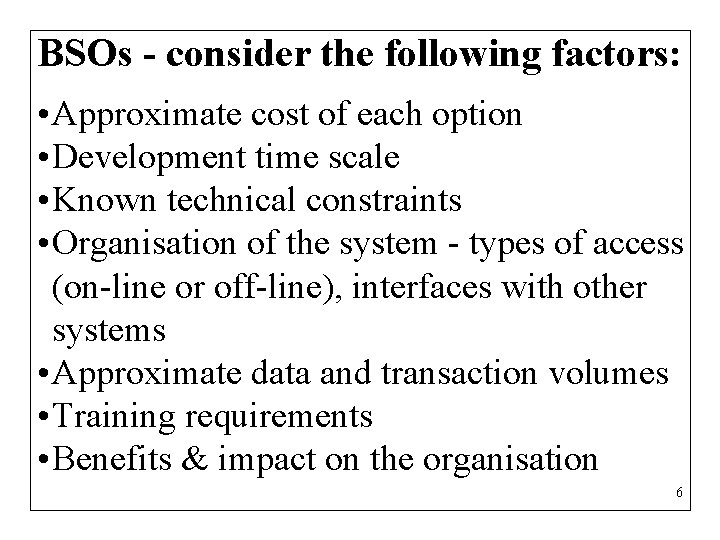BSOs - consider the following factors: • Approximate cost of each option • Development