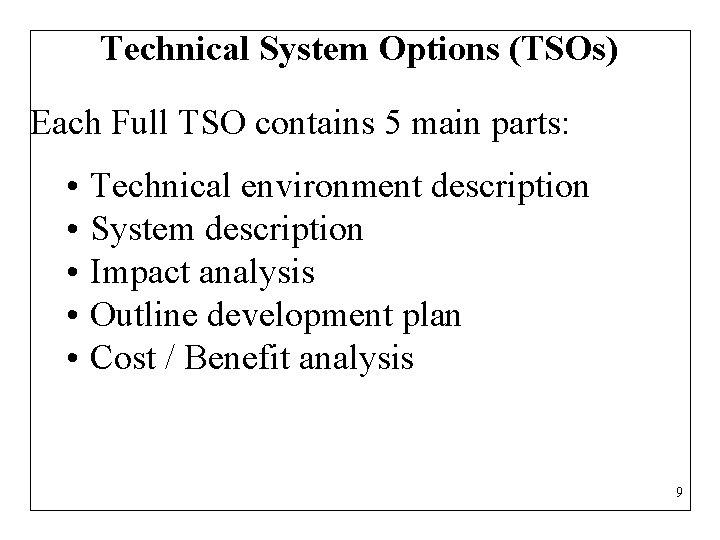 Technical System Options (TSOs) Each Full TSO contains 5 main parts: • • •