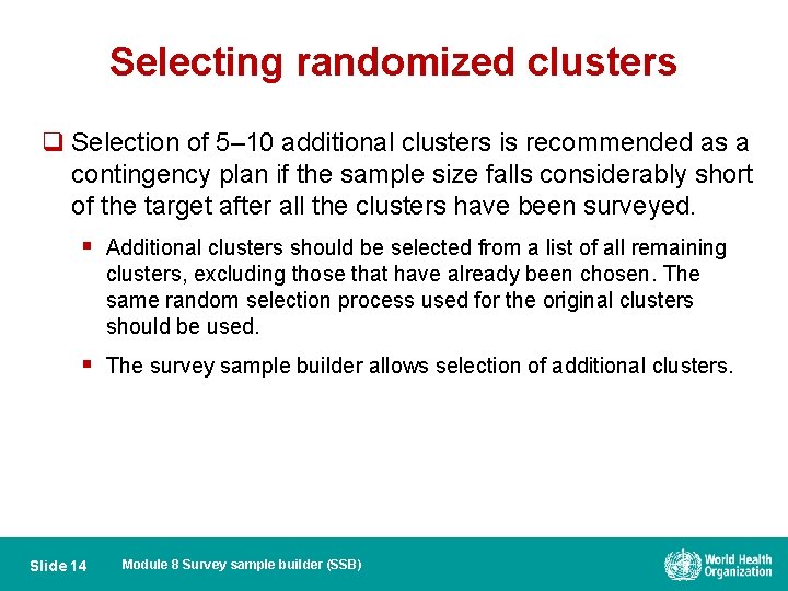 Selecting randomized clusters q Selection of 5– 10 additional clusters is recommended as a