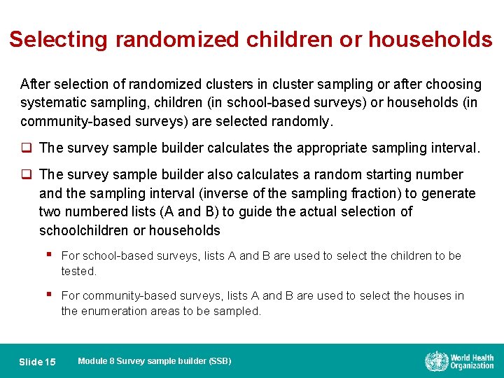 Selecting randomized children or households After selection of randomized clusters in cluster sampling or