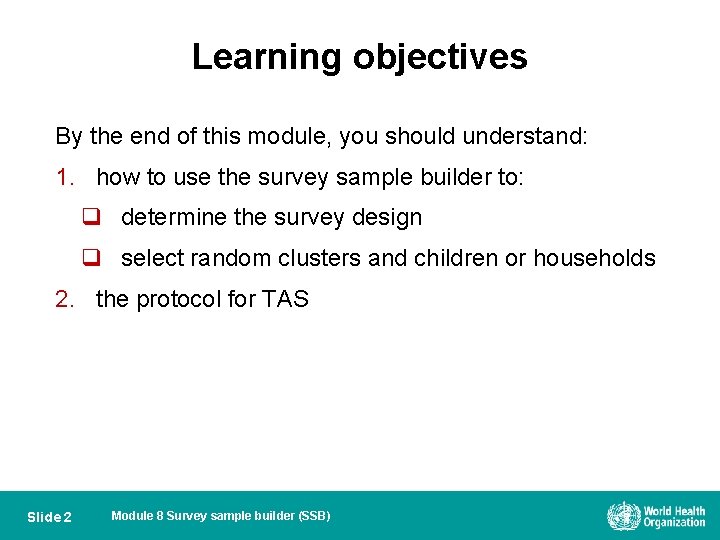 Learning objectives By the end of this module, you should understand: 1. how to