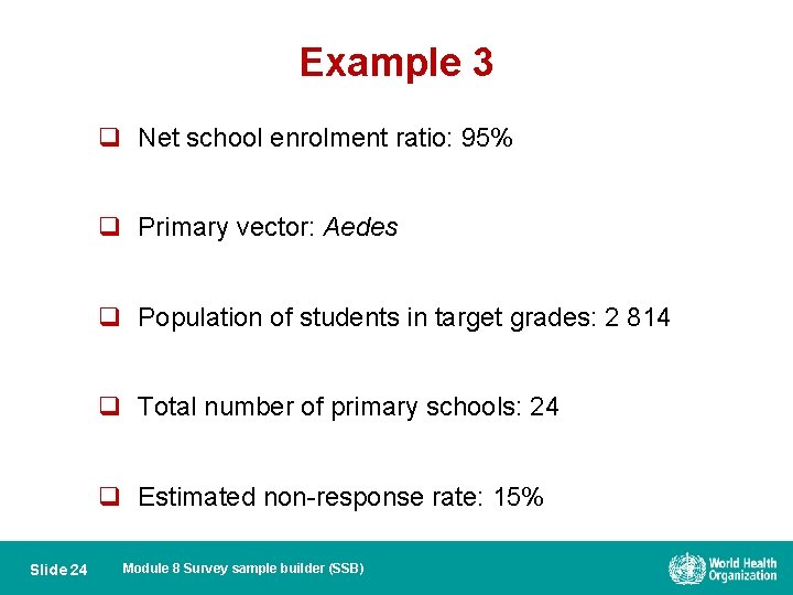 Example 3 q Net school enrolment ratio: 95% q Primary vector: Aedes q Population