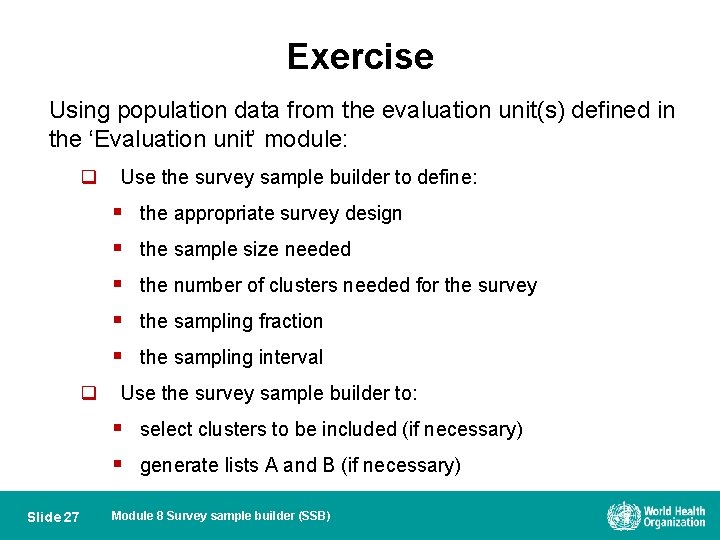 Exercise Using population data from the evaluation unit(s) defined in the ‘Evaluation unit’ module: