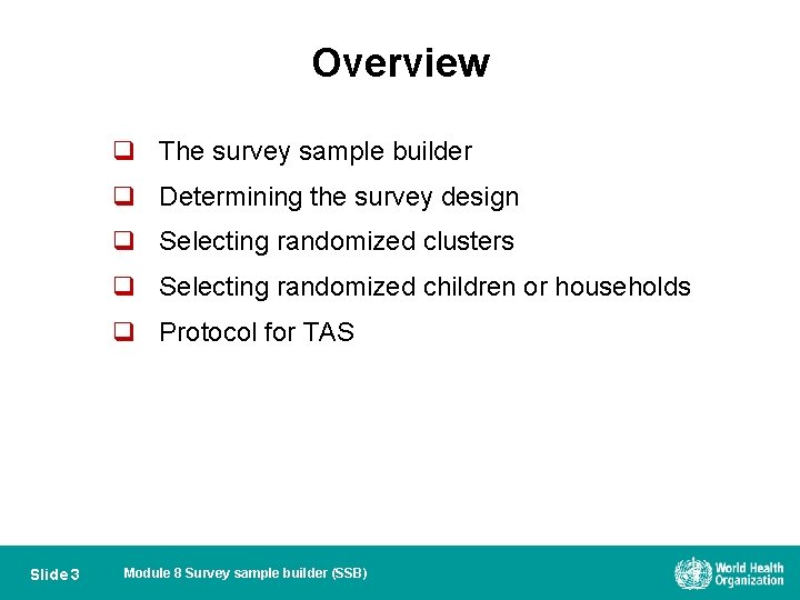 Overview q The survey sample builder q Determining the survey design q Selecting randomized