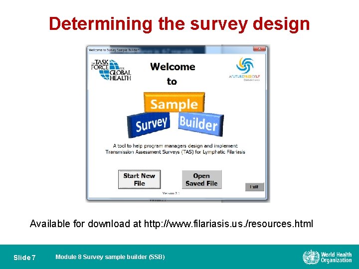 Determining the survey design Available for download at http: //www. filariasis. us. /resources. html