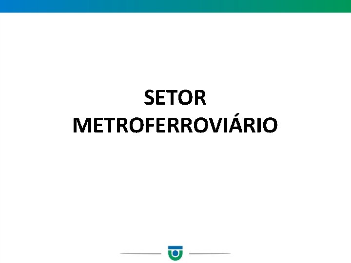 SETOR METROFERROVIÁRIO 