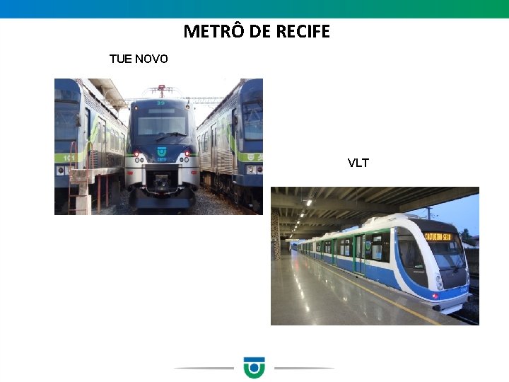  METRÔ DE RECIFE TUE NOVO VLT 