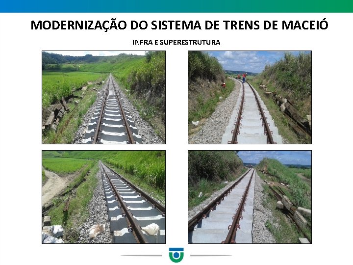  MODERNIZAÇÃO DO SISTEMA DE TRENS DE MACEIÓ INFRA E SUPERESTRUTURA 