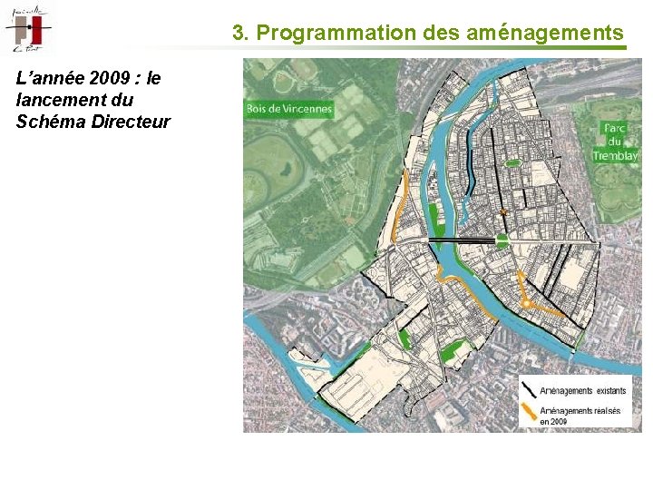 3. Programmation des aménagements L’année 2009 : le lancement du Schéma Directeur 