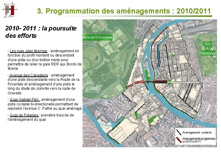 3. Programmation des aménagements : 2010/2011 2010 - 2011 : la poursuite des efforts