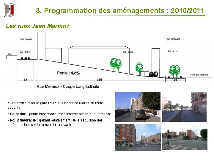 3. Programmation des aménagements : 2010/2011 Les rues Jean Mermoz • Objectif : relier