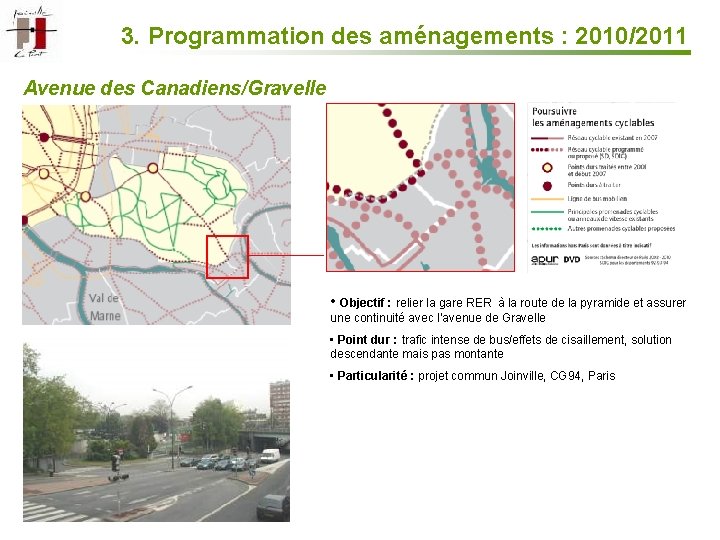 3. Programmation des aménagements : 2010/2011 Avenue des Canadiens/Gravelle • Objectif : relier la
