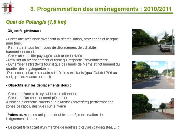 3. Programmation des aménagements : 2010/2011 Quai de Polangis (1, 8 km) • Objectifs