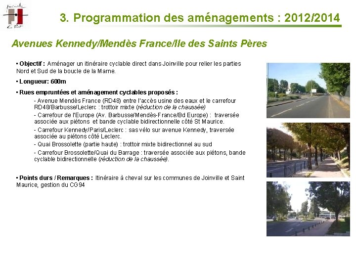 3. Programmation des aménagements : 2012/2014 Avenues Kennedy/Mendès France/Ile des Saints Pères • Objectif