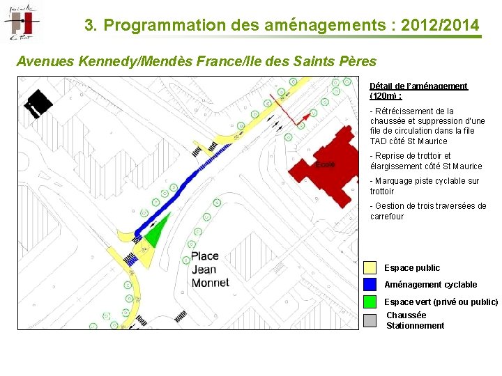 3. Programmation des aménagements : 2012/2014 Avenues Kennedy/Mendès France/Ile des Saints Pères Détail de