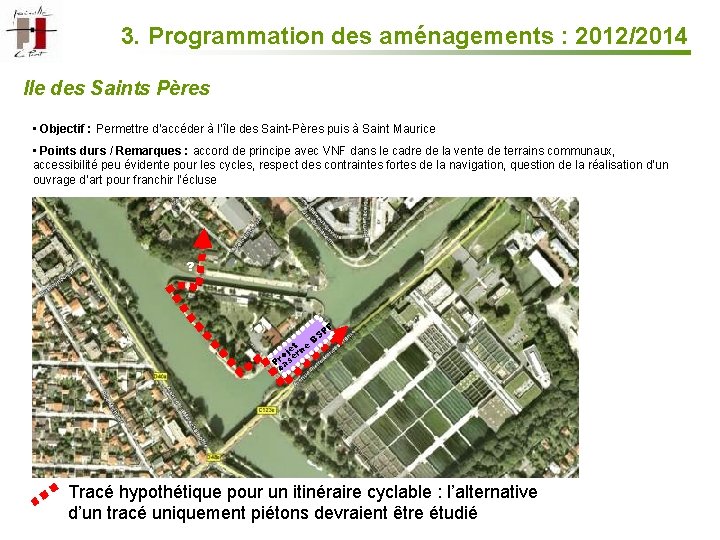 3. Programmation des aménagements : 2012/2014 Ile des Saints Pères • Objectif : Permettre