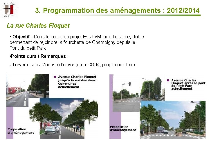 3. Programmation des aménagements : 2012/2014 La rue Charles Floquet • Objectif : Dans