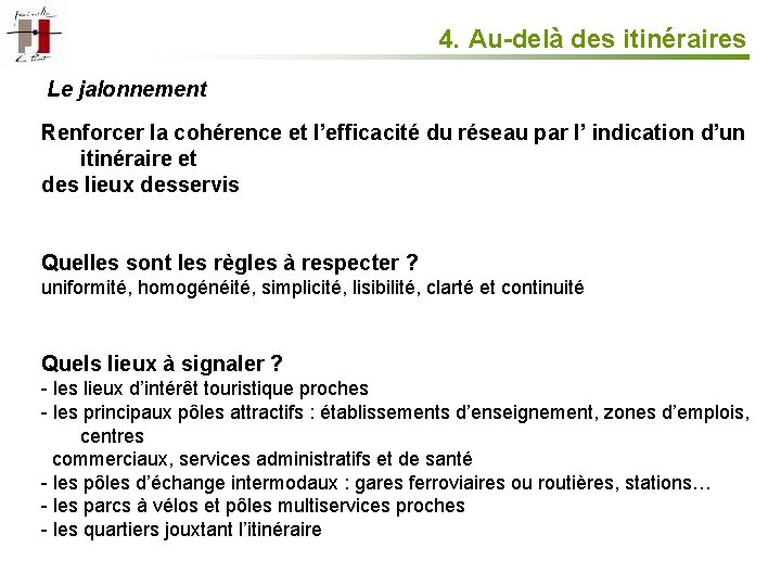 4. Au-delà des itinéraires Le jalonnement Renforcer la cohérence et l’efficacité du réseau par