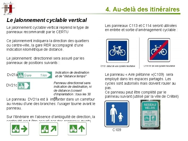 4. Au-delà des itinéraires Le jalonnement cyclable vertical reprend le type de panneaux recommandé