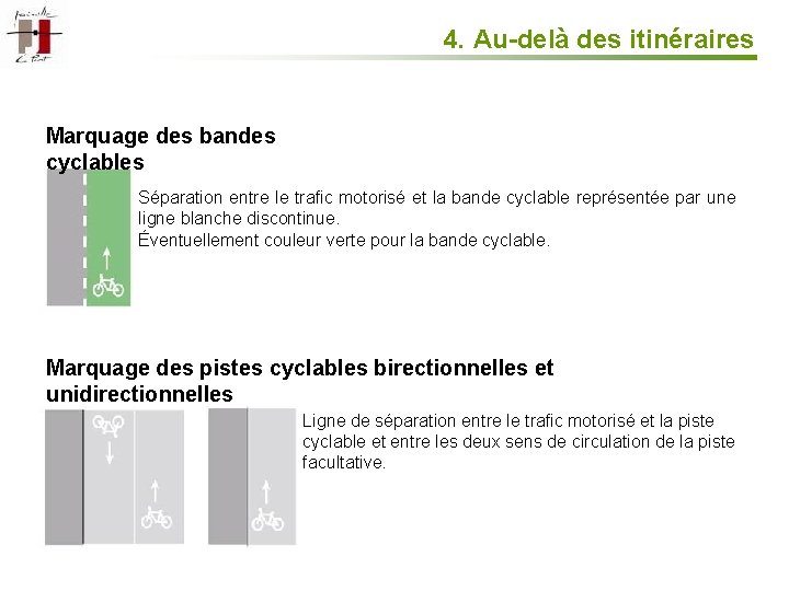 4. Au-delà des itinéraires Marquage des bandes cyclables Séparation entre le trafic motorisé et