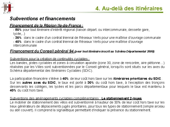 4. Au-delà des itinéraires Subventions et financements Financement de la Région Ile-de-France : -