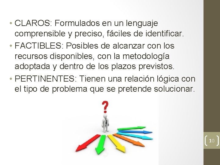  • CLAROS: Formulados en un lenguaje comprensible y preciso, fáciles de identificar. •