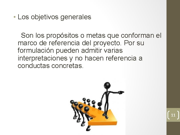  • Los objetivos generales Son los propósitos o metas que conforman el marco