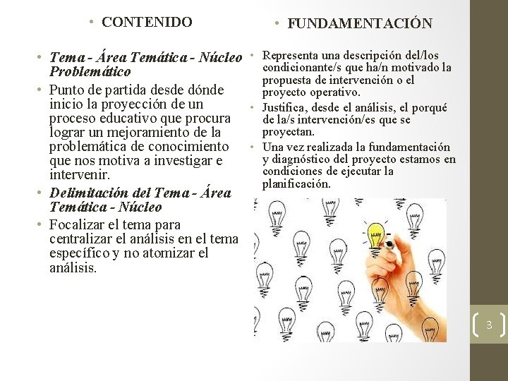  • CONTENIDO • FUNDAMENTACIÓN • Tema - Área Temática - Núcleo • Representa