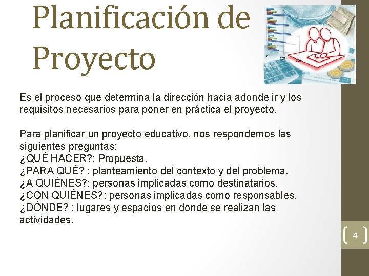Planificación de Proyecto Es el proceso que determina la dirección hacia adonde ir y