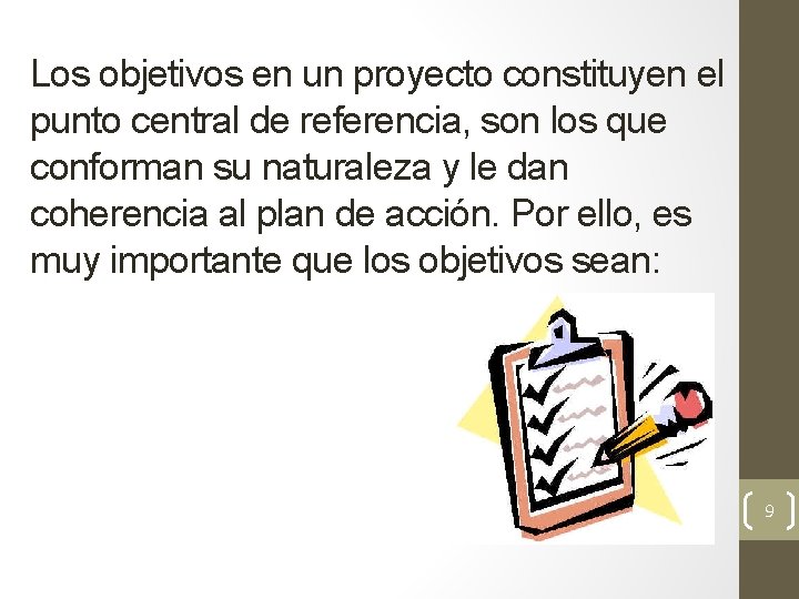 Los objetivos en un proyecto constituyen el punto central de referencia, son los que