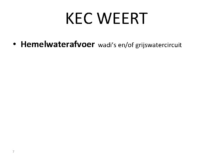 KEC WEERT • Hemelwaterafvoer 7 wadi’s en/of grijswatercircuit 