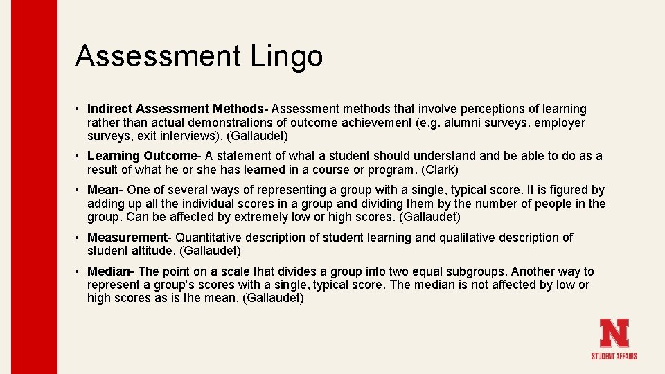 Assessment Lingo • Indirect Assessment Methods- Assessment methods that involve perceptions of learning rather