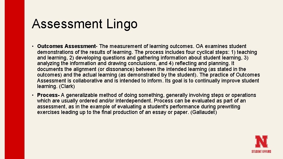 Assessment Lingo • Outcomes Assessment- The measurement of learning outcomes. OA examines student demonstrations