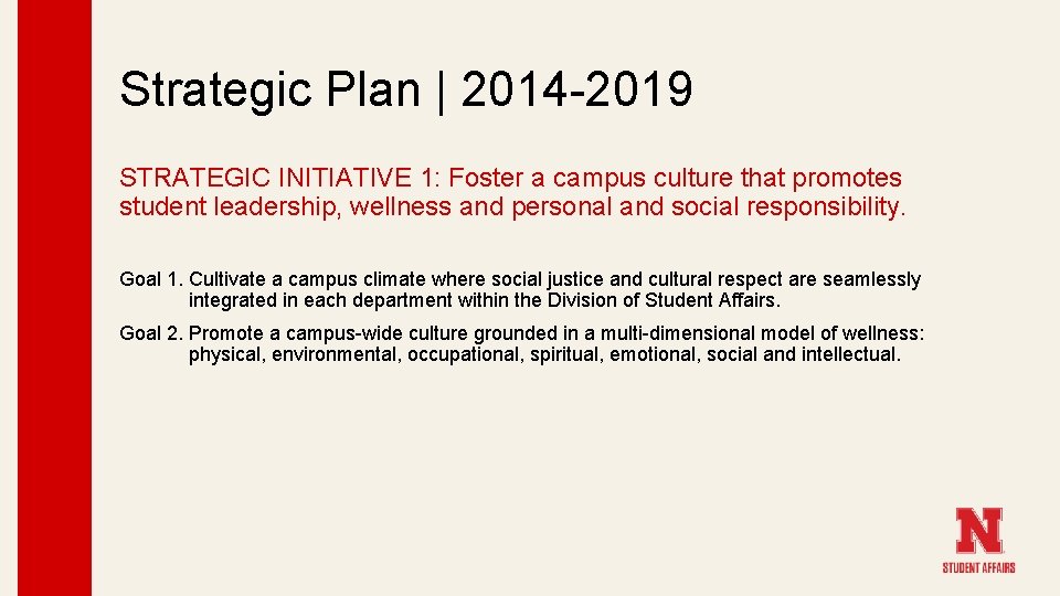 Strategic Plan | 2014 -2019 STRATEGIC INITIATIVE 1: Foster a campus culture that promotes