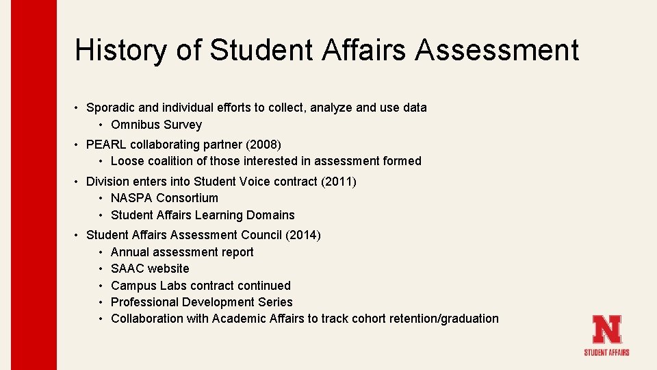 History of Student Affairs Assessment • Sporadic and individual efforts to collect, analyze and