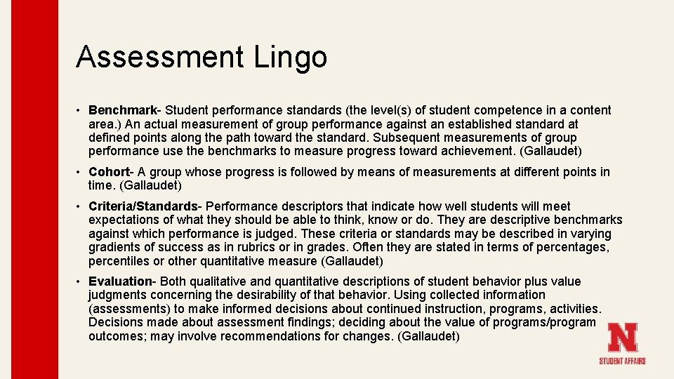 Assessment Lingo • Benchmark- Student performance standards (the level(s) of student competence in a