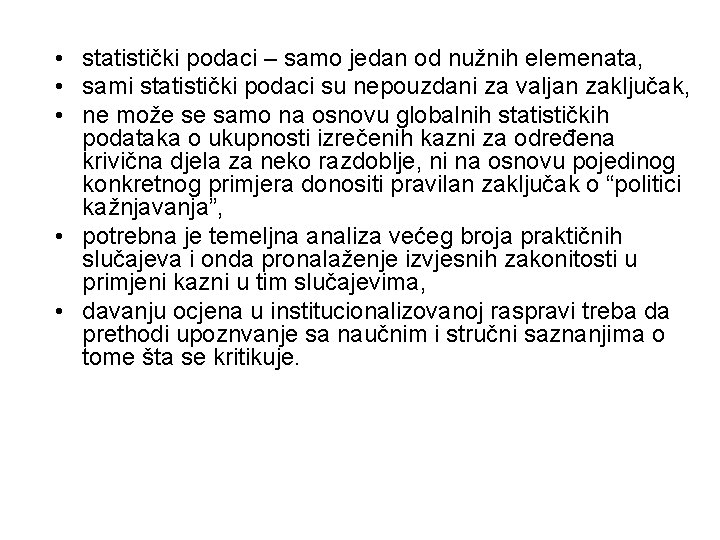  • statistički podaci – samo jedan od nužnih elemenata, • sami statistički podaci