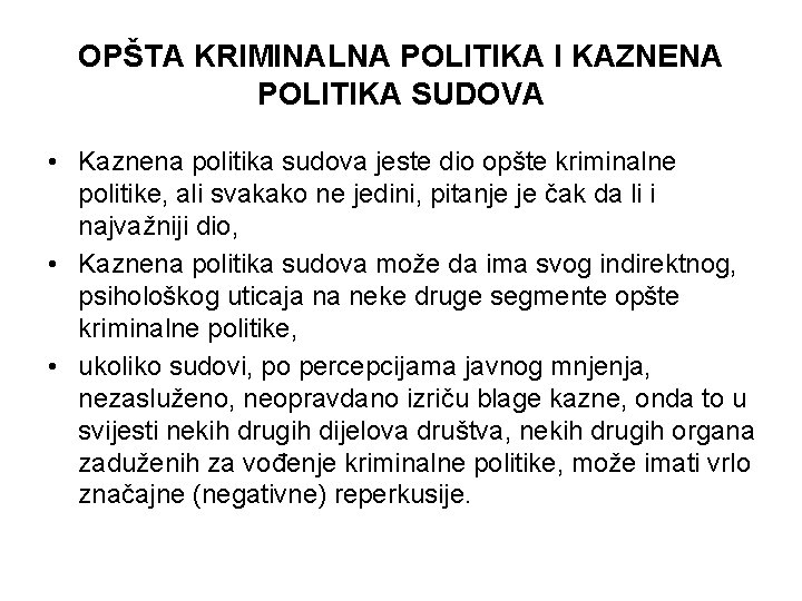 OPŠTA KRIMINALNA POLITIKA I KAZNENA POLITIKA SUDOVA • Kaznena politika sudova jeste dio opšte