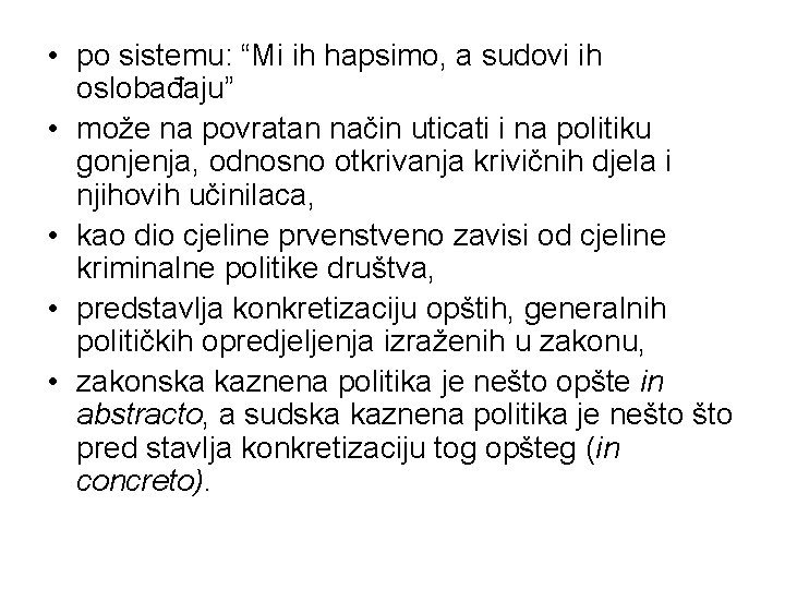  • po sistemu: “Mi ih hapsimo, a sudovi ih oslobađaju” • može na