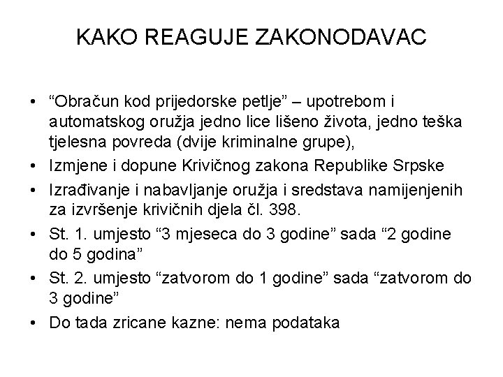 KAKO REAGUJE ZAKONODAVAC • “Obračun kod prijedorske petlje” – upotrebom i automatskog oružja jedno