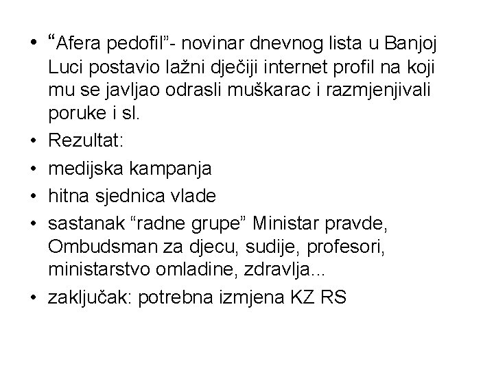  • “Afera pedofil”- novinar dnevnog lista u Banjoj • • • Luci postavio