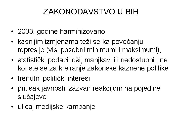 ZAKONODAVSTVO U BIH • 2003. godine harminizovano • kasnijim izmjenama teži se ka povećanju