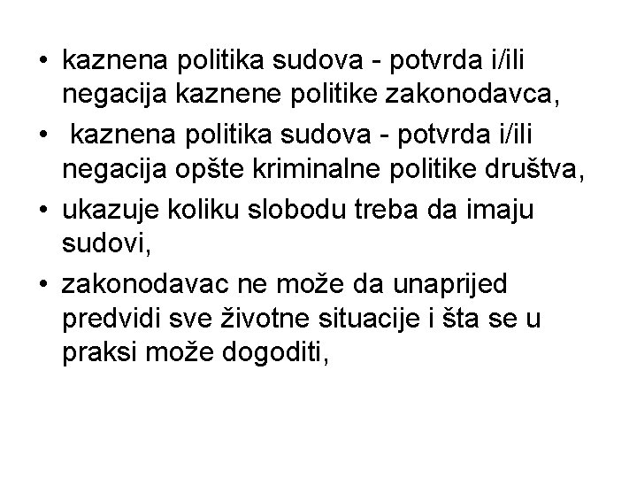  • kaznena politika sudova - potvrda i/ili negacija kaznene politike zakonodavca, • kaznena