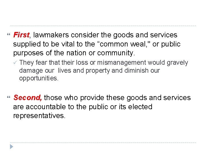  First, lawmakers consider the goods and services supplied to be vital to the