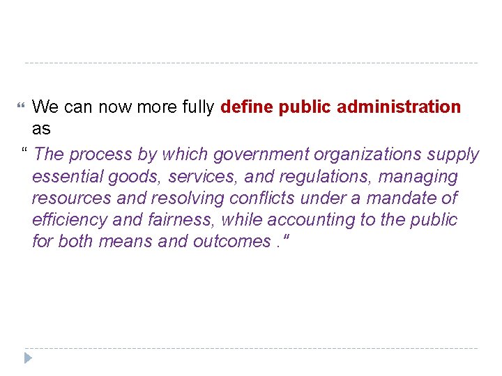 We can now more fully define public administration as “ The process by which
