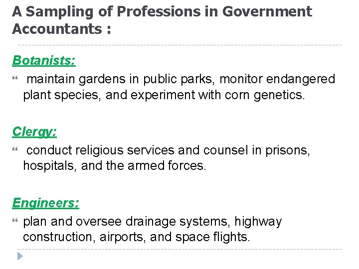 A Sampling of Professions in Government Accountants : Botanists: maintain gardens in public parks,