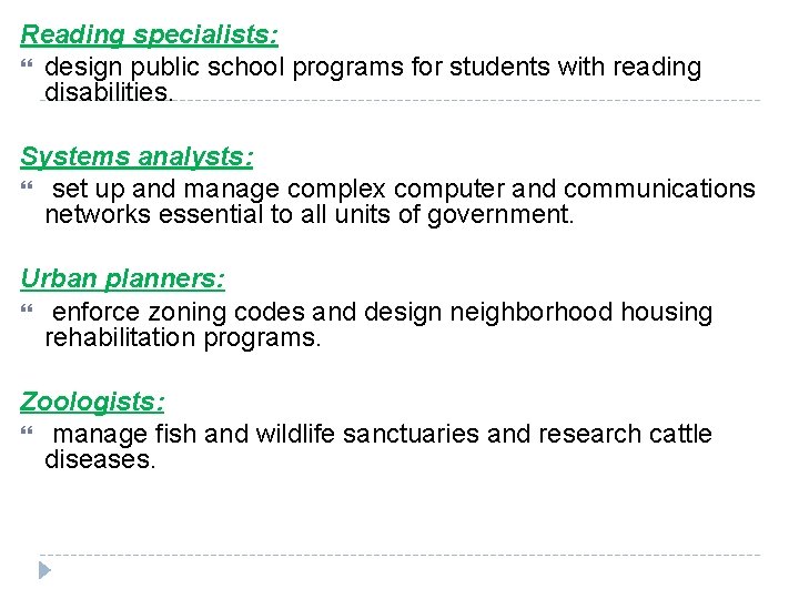 Reading specialists: design public school programs for students with reading disabilities. Systems analysts: set