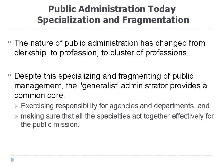 Public Administration Today Specialization and Fragmentation The nature of public administration has changed from